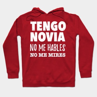 Tengo Novia, no me hables, no me mires Hoodie